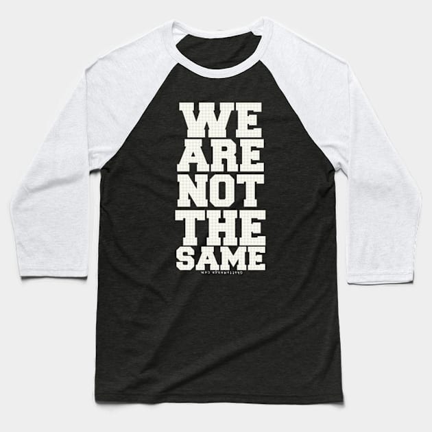 WE ARE NOT THE SAME Baseball T-Shirt by Samax